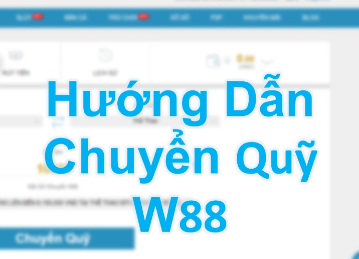Tại sao cần chuyển quỹ W88 Tai sao can chuyen quy W88